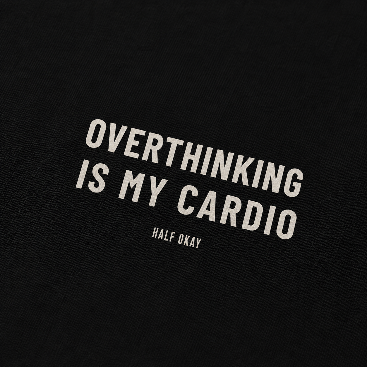 Overthinking Is My Cardio Tee