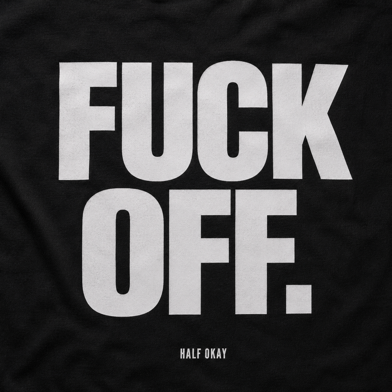 Fuck Off Tee