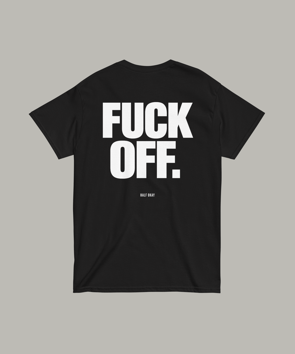 Fuck Off Tee