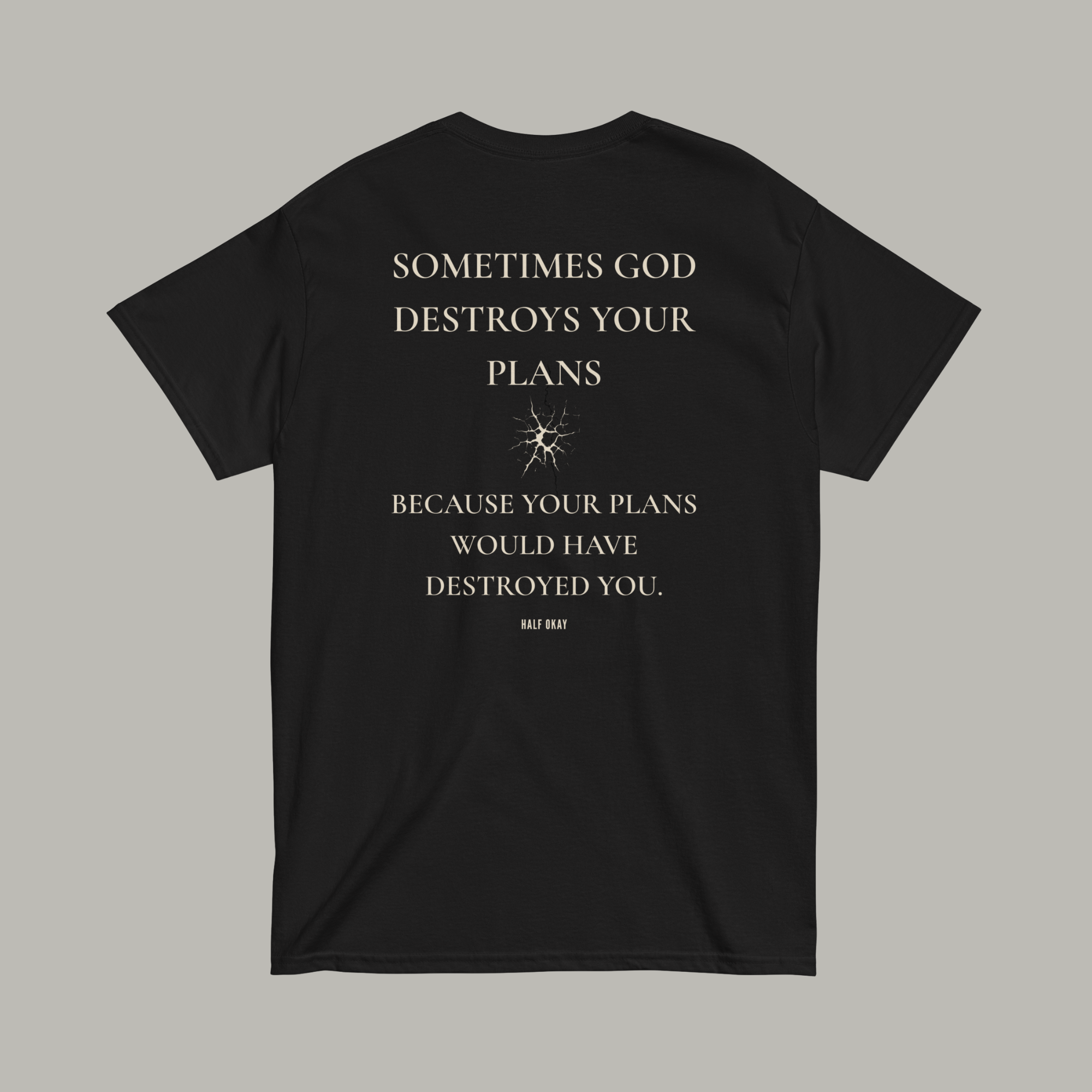 Sometimes God Destroys Your Plans Tee