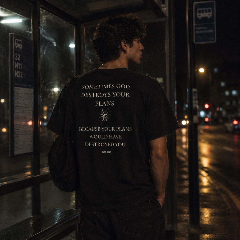 Sometimes God Destroys Your Plans Tee