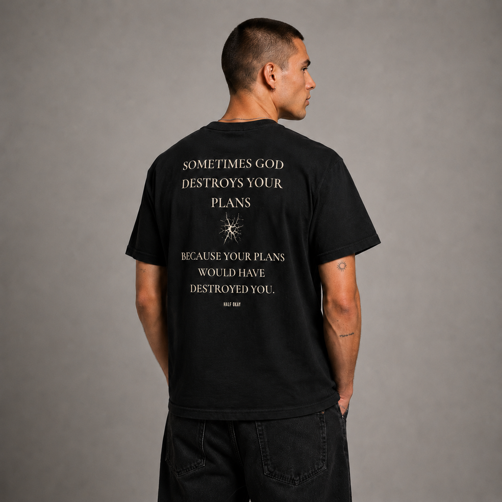 Sometimes God Destroys Your Plans Tee